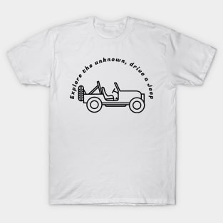 Explore the unknown, drive a Jeep T-Shirt